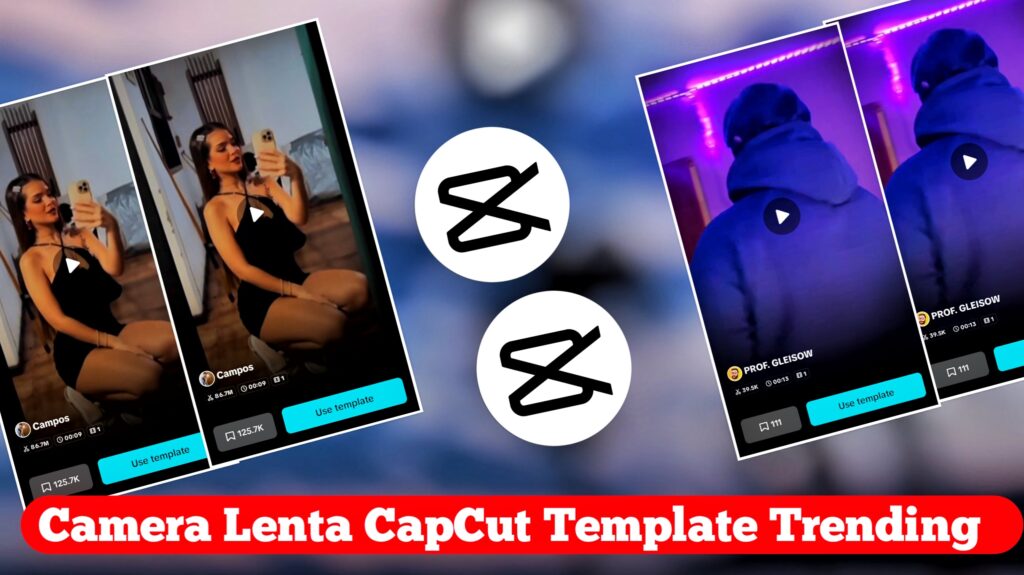 Camera Lenta CapCut Template 100% Working Link